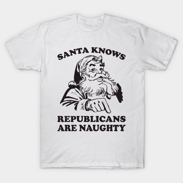 Santa Knows Republicans Are Naughty Funny Christmas T-Shirt by teevisionshop